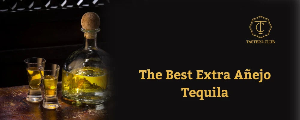 The 10 Best Extra Añejo Tequila