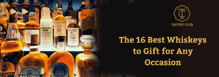 16 Best Whiskeys to Gifts for Any Occasion