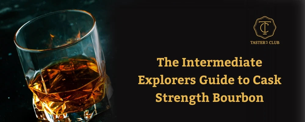 The Cask Strength Bourbons Guide for Intermediate Explorers