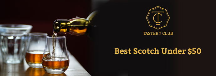 The Best Scotch Under $50 from Taster’s Club 