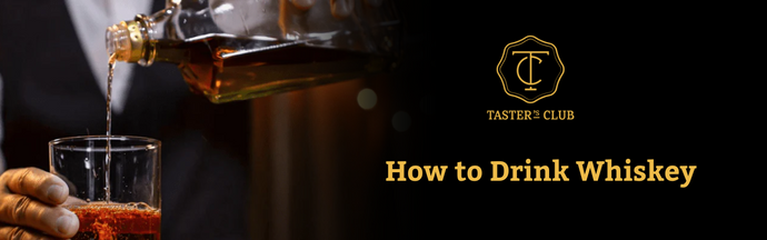 How to Drink Whiskey