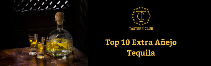 Taster’s Club’s Top 10 Tequila Extra Añejo Picks for 2023